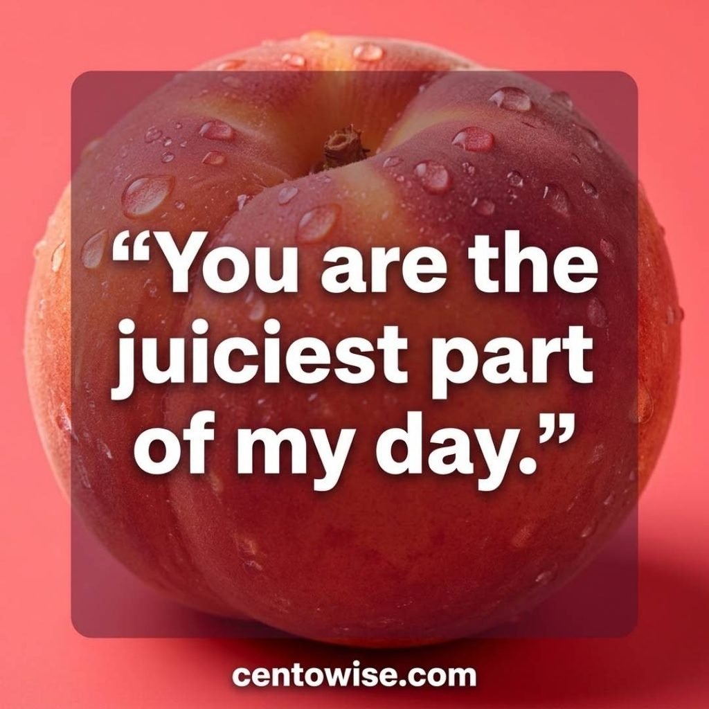Short juicy rizz line image with the bold words “you are the juiciest part of my day” on a ripe peach background
