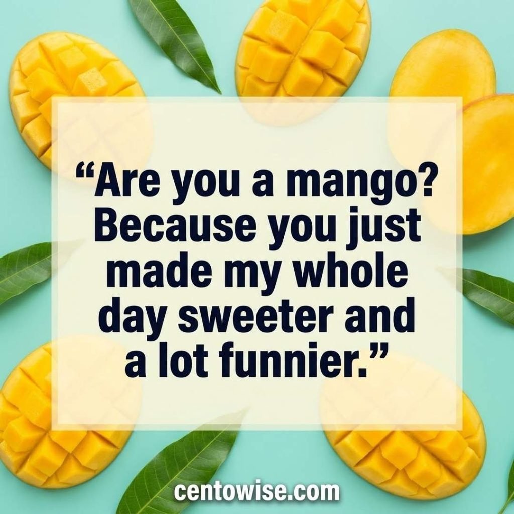 Funny mango pickup lines image with a bold line about a mango making your day sweeter on sliced mango background