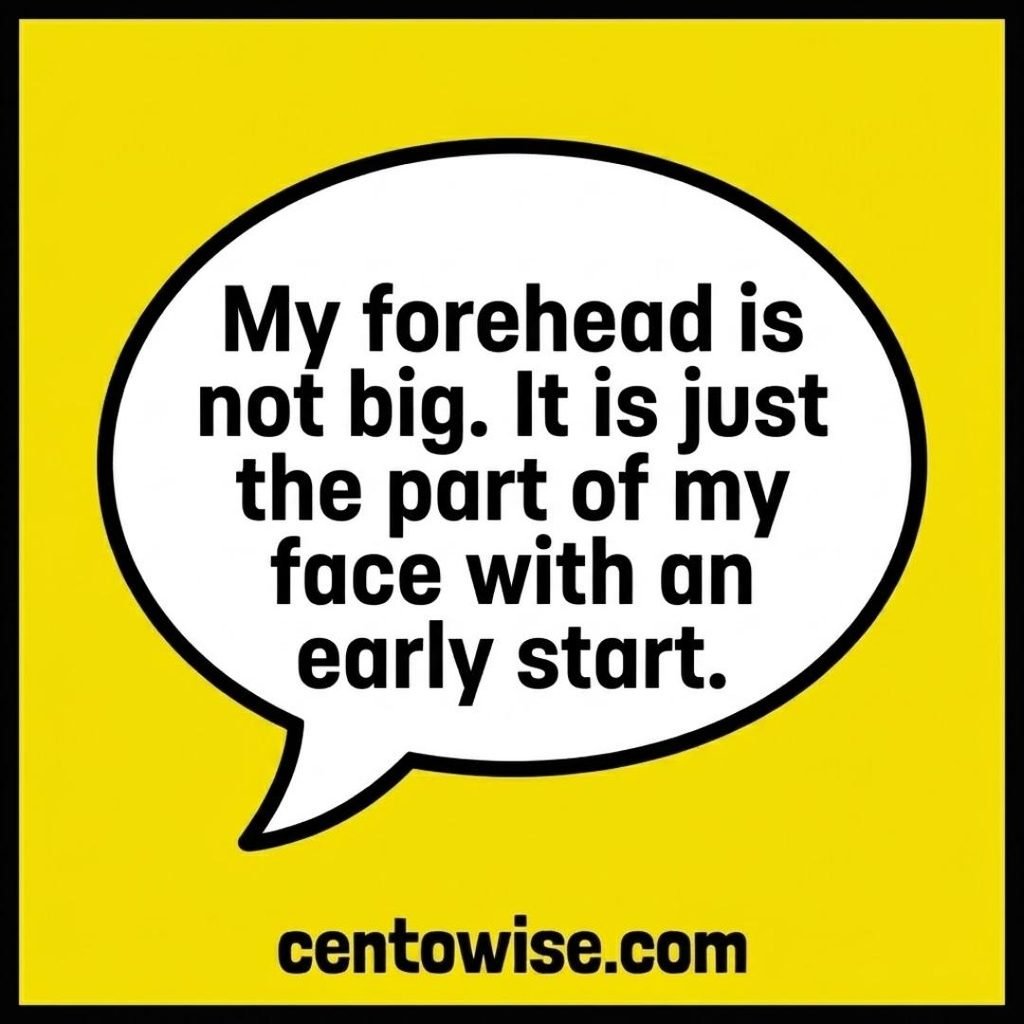 Funny big forehead joke in a speech bubble with bold black text on a flat yellow background