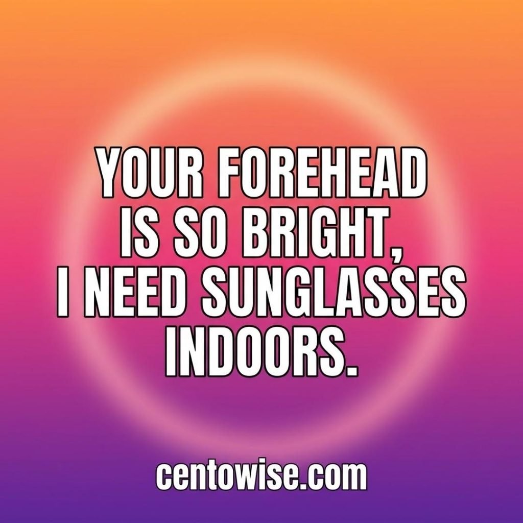 Bright big forehead joke about needing sunglasses in bold white text on a sunset gradient