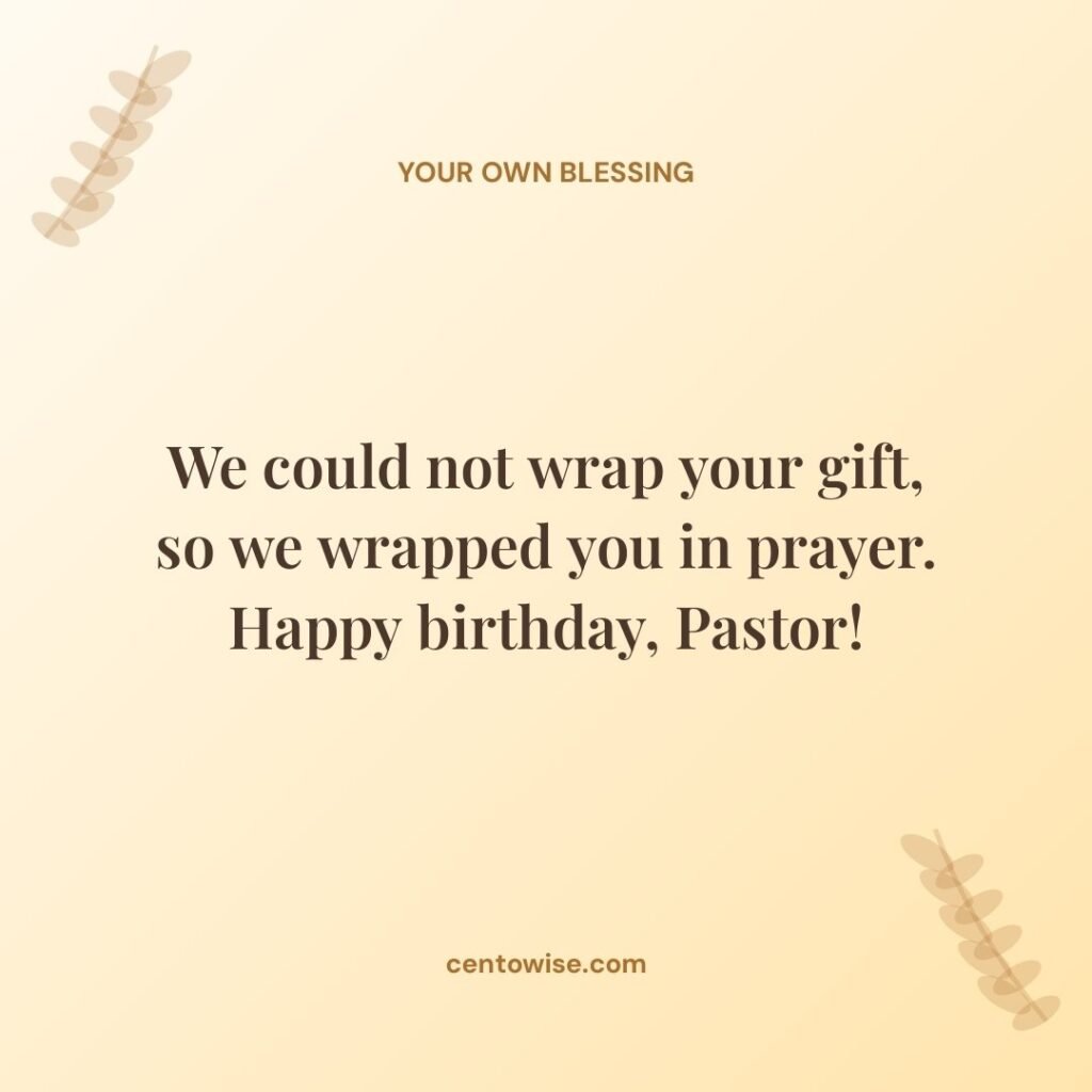 Creative birthday message for a pastor saying we wrapped you in prayer on a cream background with leaves