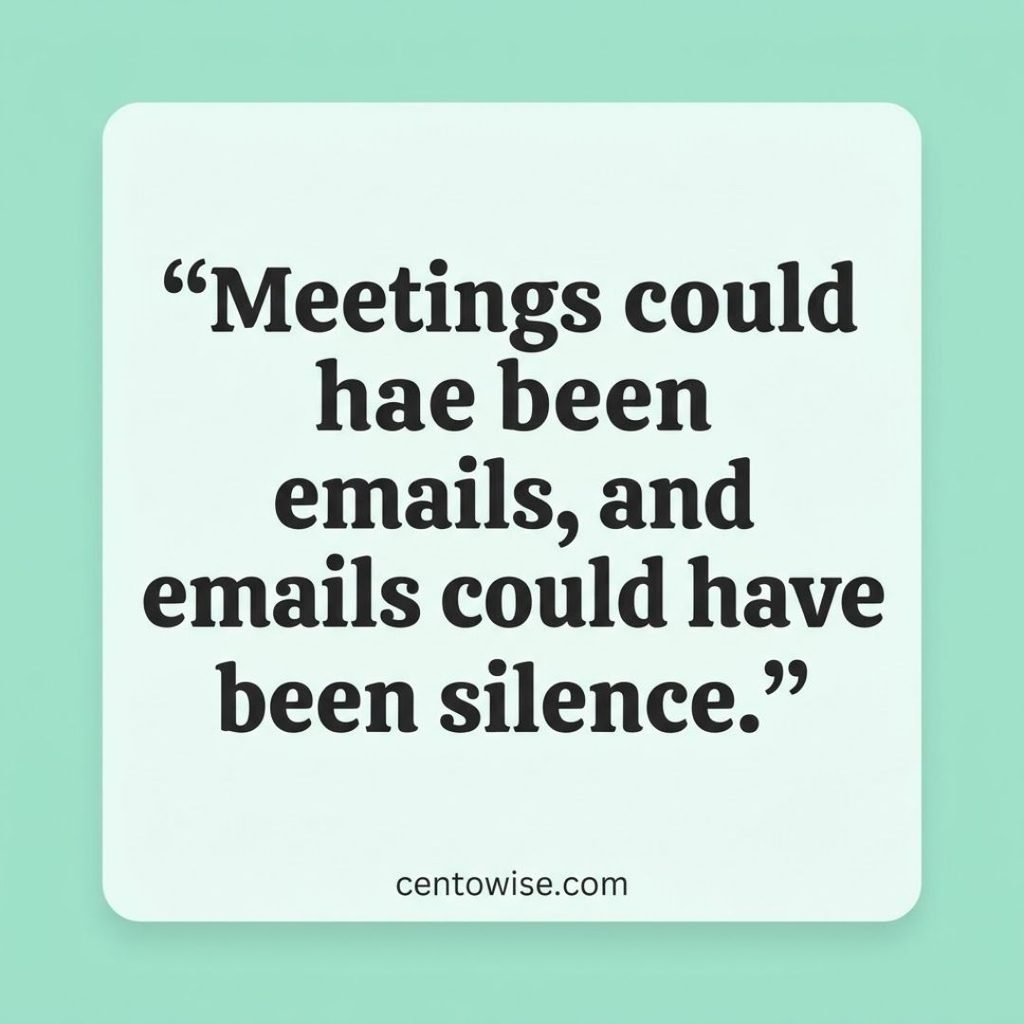Deadpan humor quote about meetings and emails for adults, in charcoal text on a mint green card