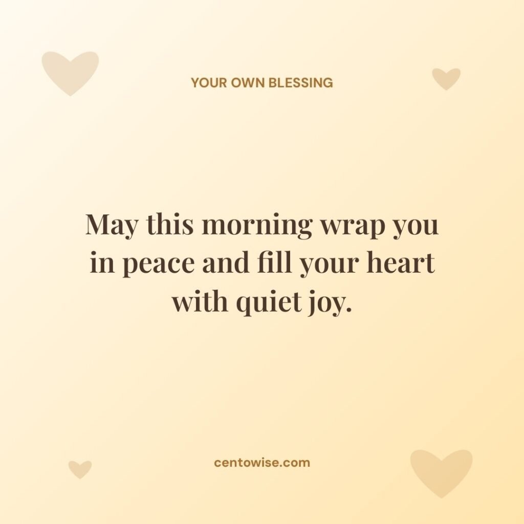 Good morning blessings image on a golden background with hearts: May this morning wrap you in peace and quiet joy.