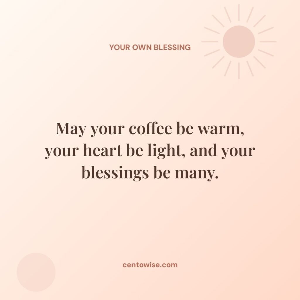 Good morning coffee blessing on a peach sunrise background: May your coffee be warm, your heart be light.