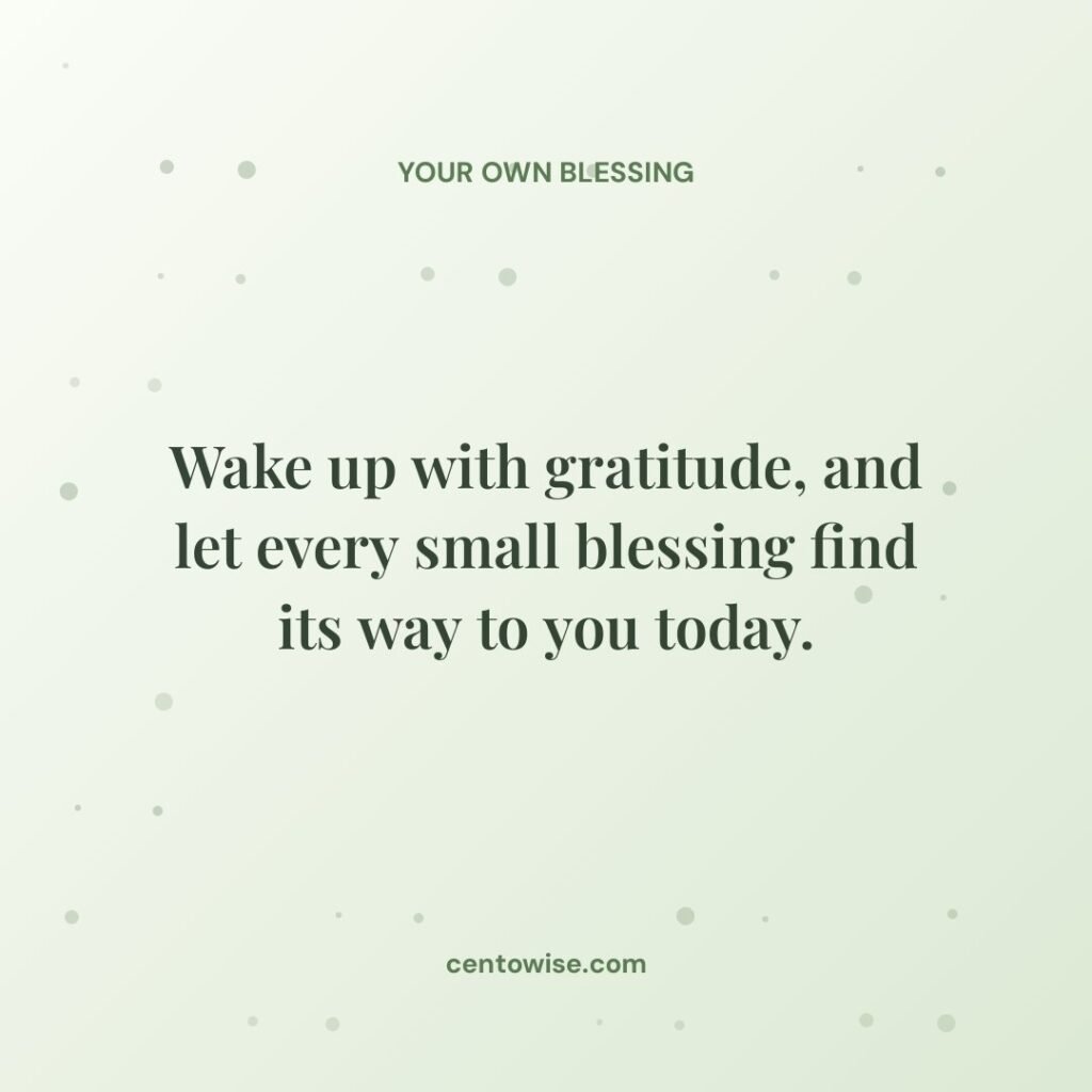 Good morning blessings quote on a soft green background: Wake up with gratitude and let every small blessing find you.