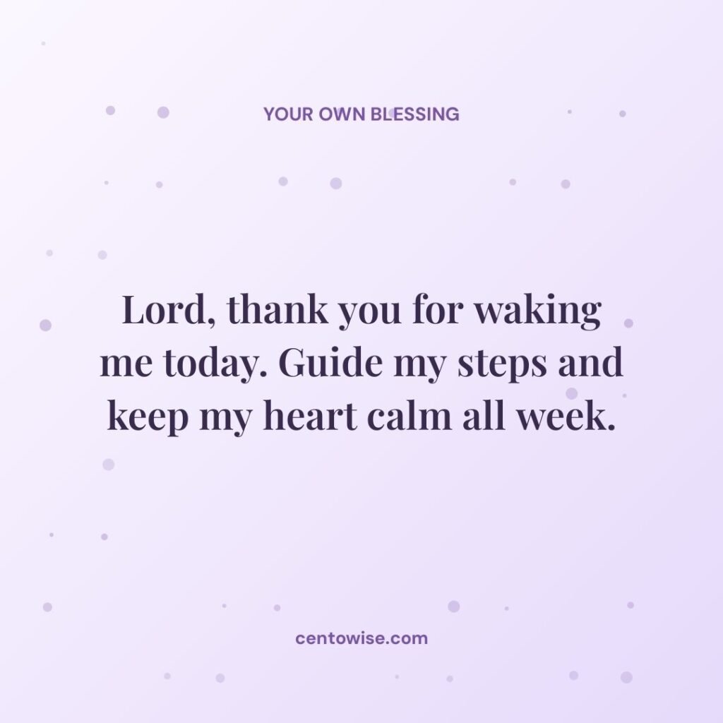 Short Monday morning prayer image: Lord, thank you for waking me today and keep my heart calm all week
