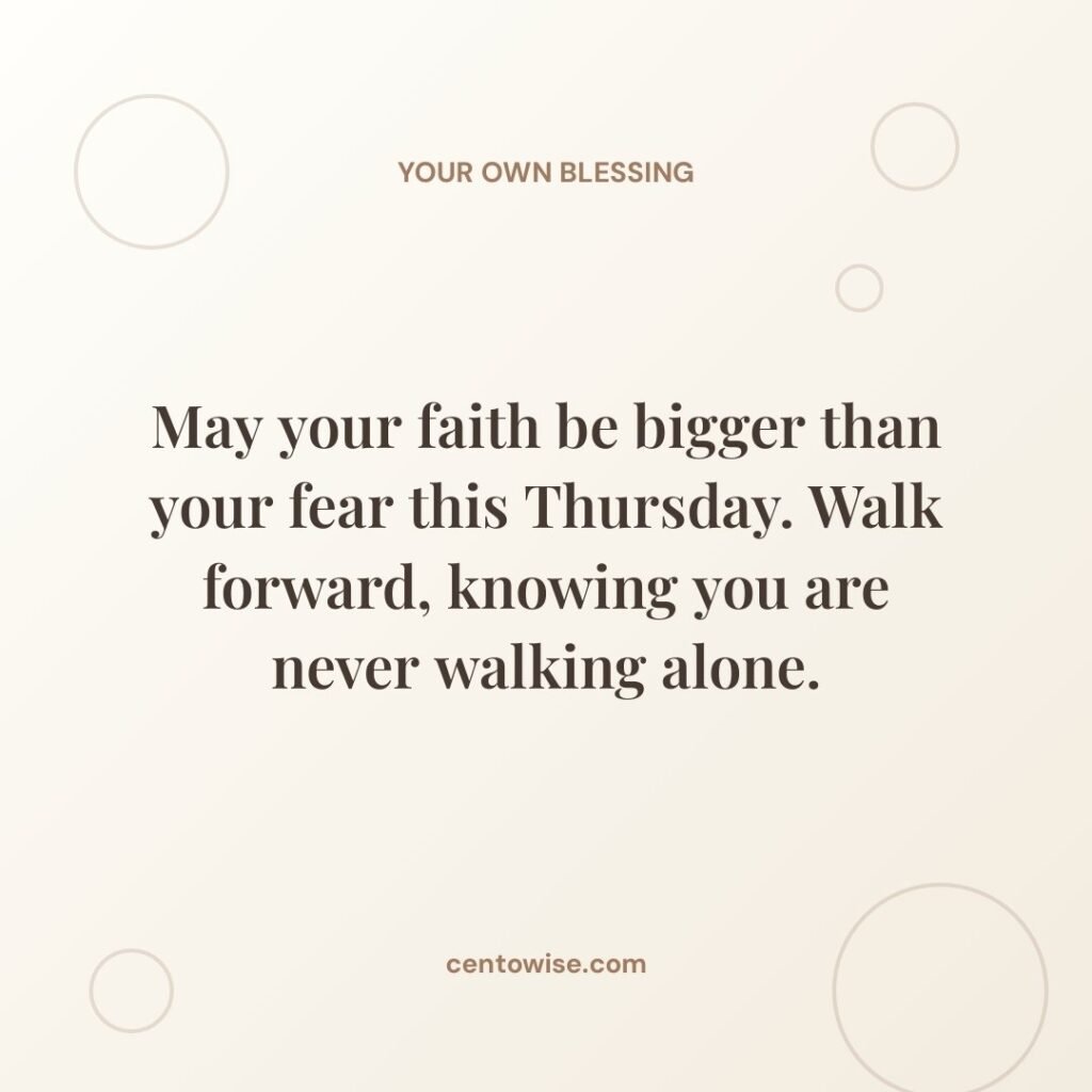 Inspirational Thursday blessing saying may your faith be bigger than your fear, on a cream background with circles