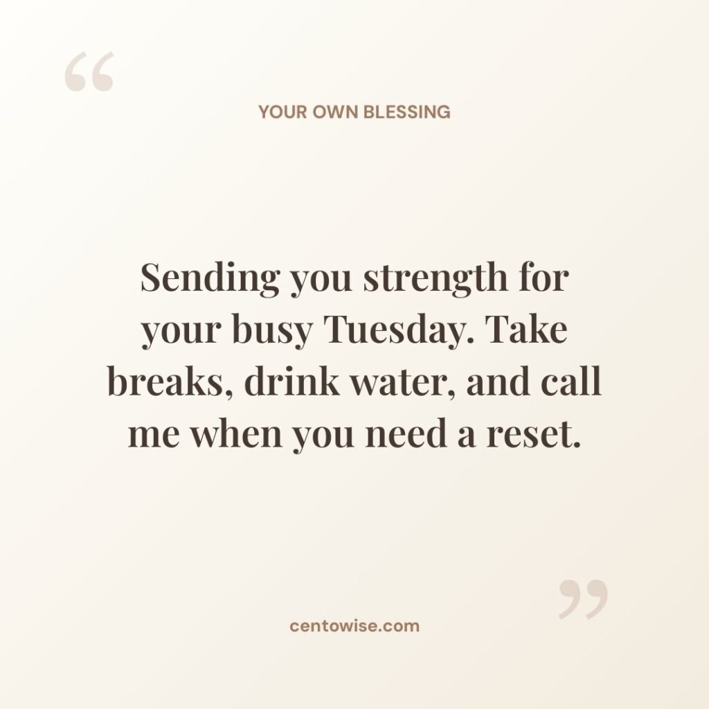 Cream quote card with a Tuesday text message for friends: take breaks, drink water, and call me for a reset