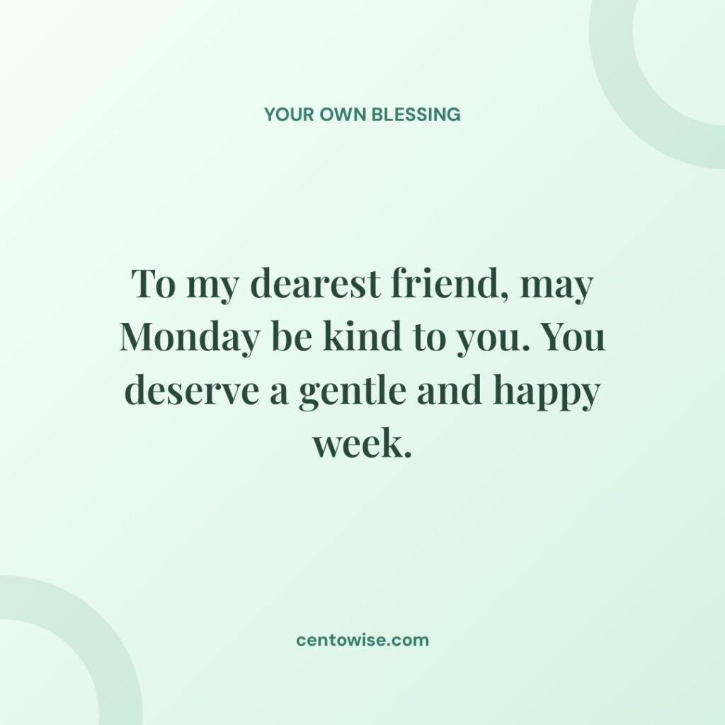 Cute Monday wish for a dearest friend on a mint green background: may Monday be kind to you.