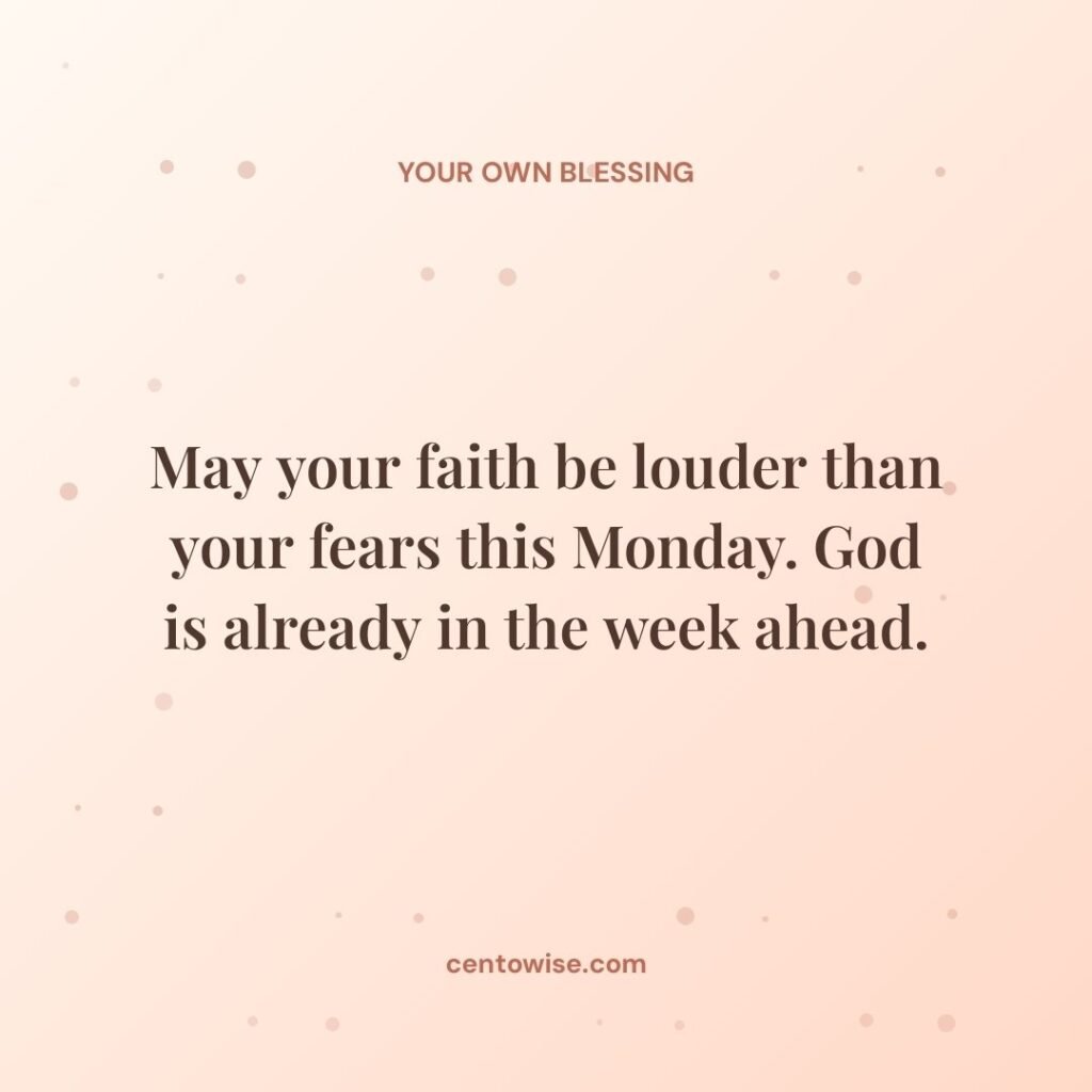 Spiritual good morning Monday blessing on a peach background: may your faith be louder than your fears this Monday.