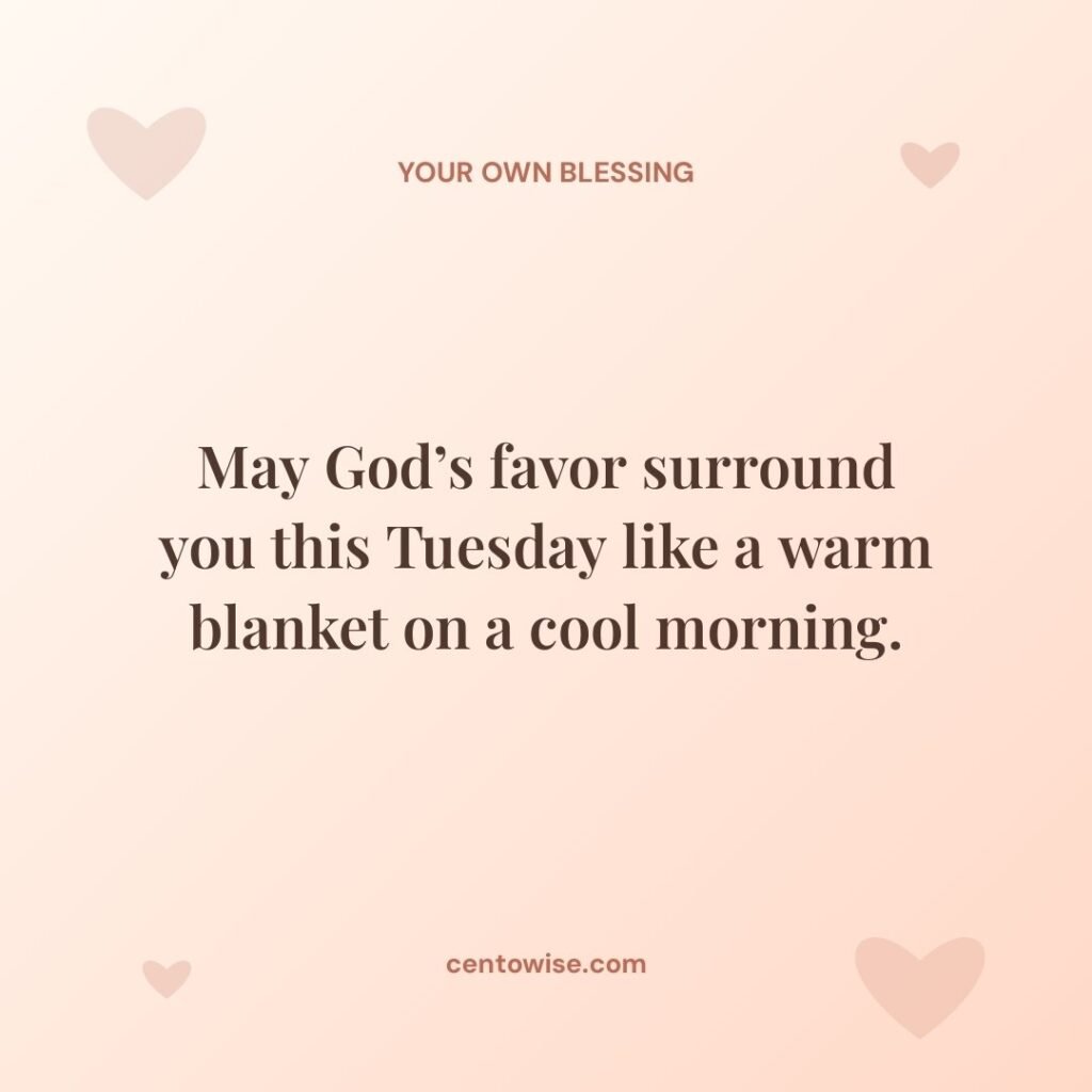 Tuesday morning blessing of God’s favor like a warm blanket on a peach background with hearts