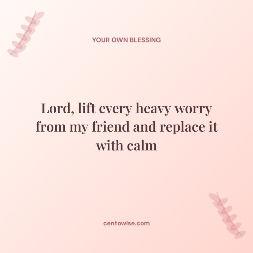 Prayer for friends on a peach background with leaf designs, asking the Lord to lift every heavy worry and replace it with calm