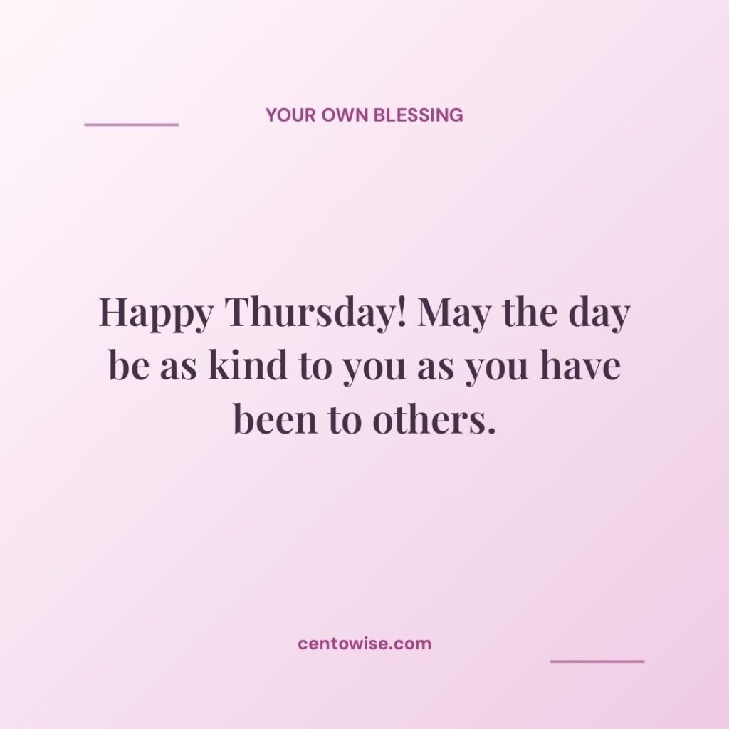 Happy Thursday greeting on a pink card: may the day be as kind to you as you have been to others