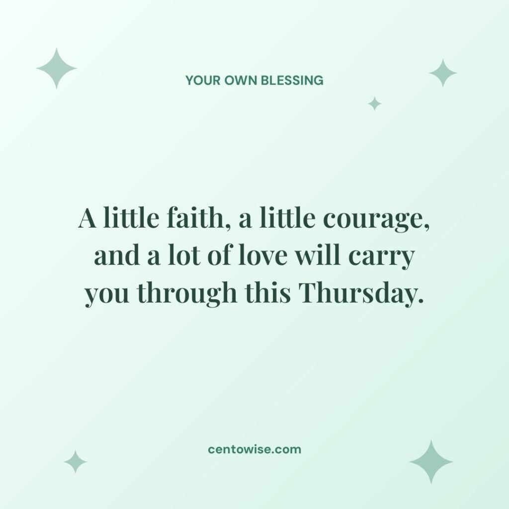 Thursday blessings image with stars on a green card: a little faith, courage, and love will carry you through