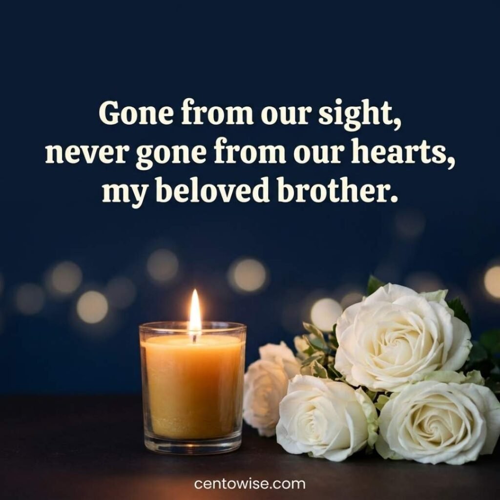 Lit candle and white roses with a brother memorial quote: “Gone from our sight, never gone from our hearts”